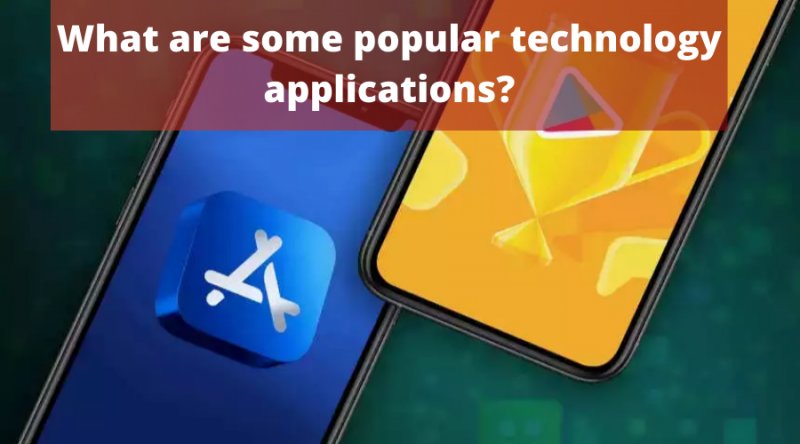 What are some popular technology applications?