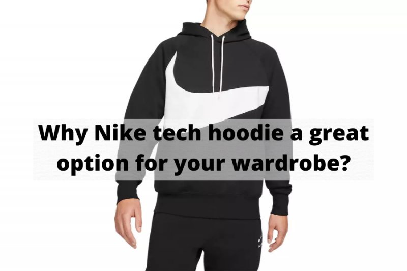 Why_Nike_tech_hoodie_a_great_option_for_your_wardrobe__